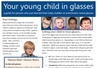 A parents' guide to young child in glasses.  A 2 page pdf brochure covering some of the basics of having a child in glasses.  Written by Ann Zawistoski. 